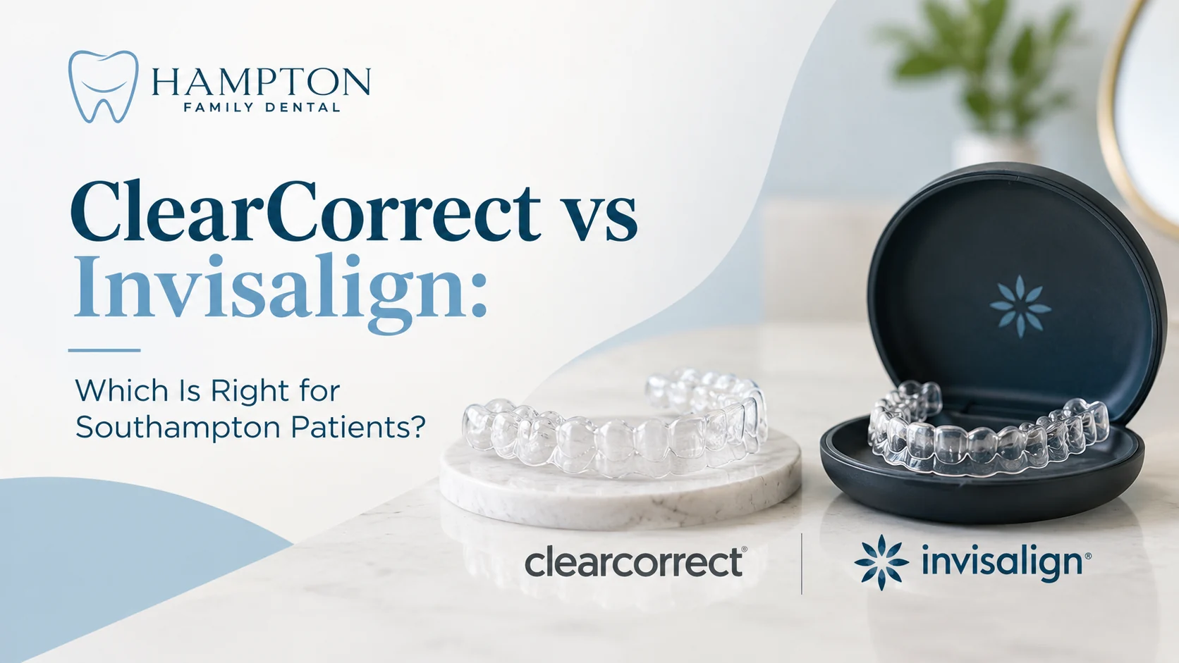 ClearCorrect versus Invisalign clear aligner comparison from Hampton Family Dental in Southampton PA